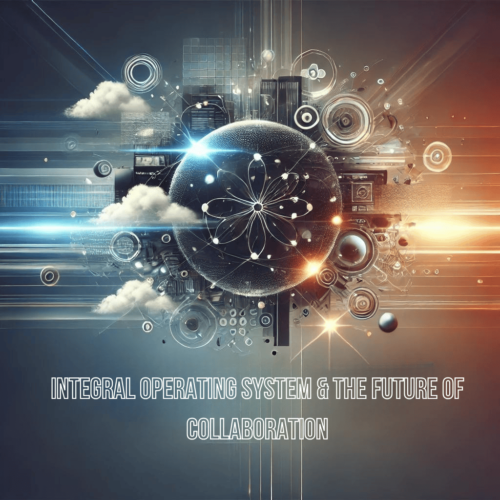 Integral Operating System & The Future of Collaboration – DAO Universe